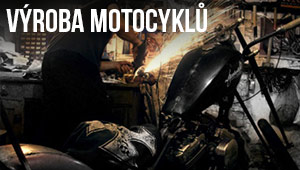 Výroba motocyklů Výroba motocyklů